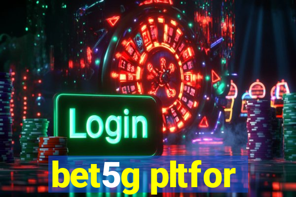 bet5g pltfor